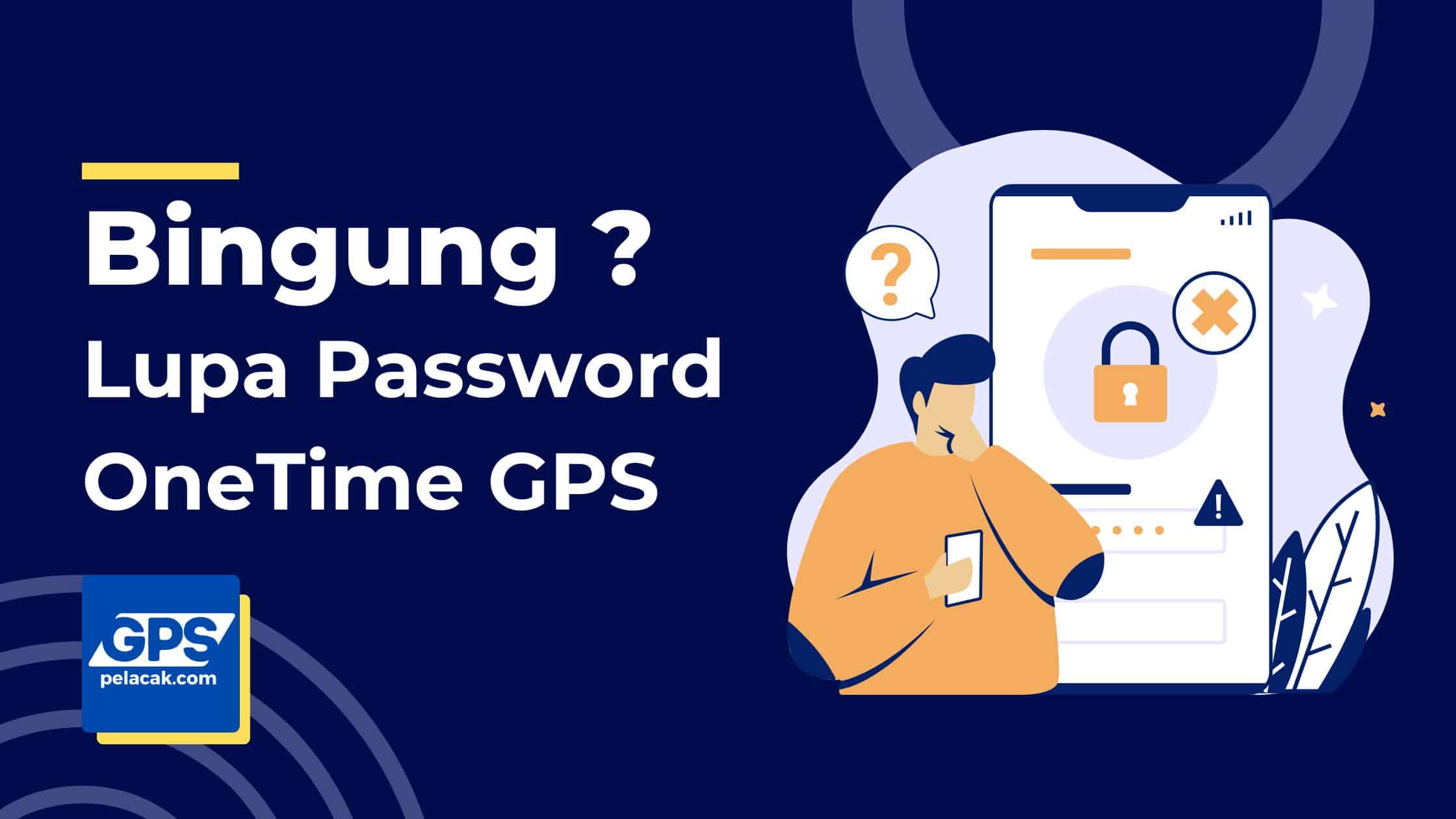 lupa password onetime gps pelacak