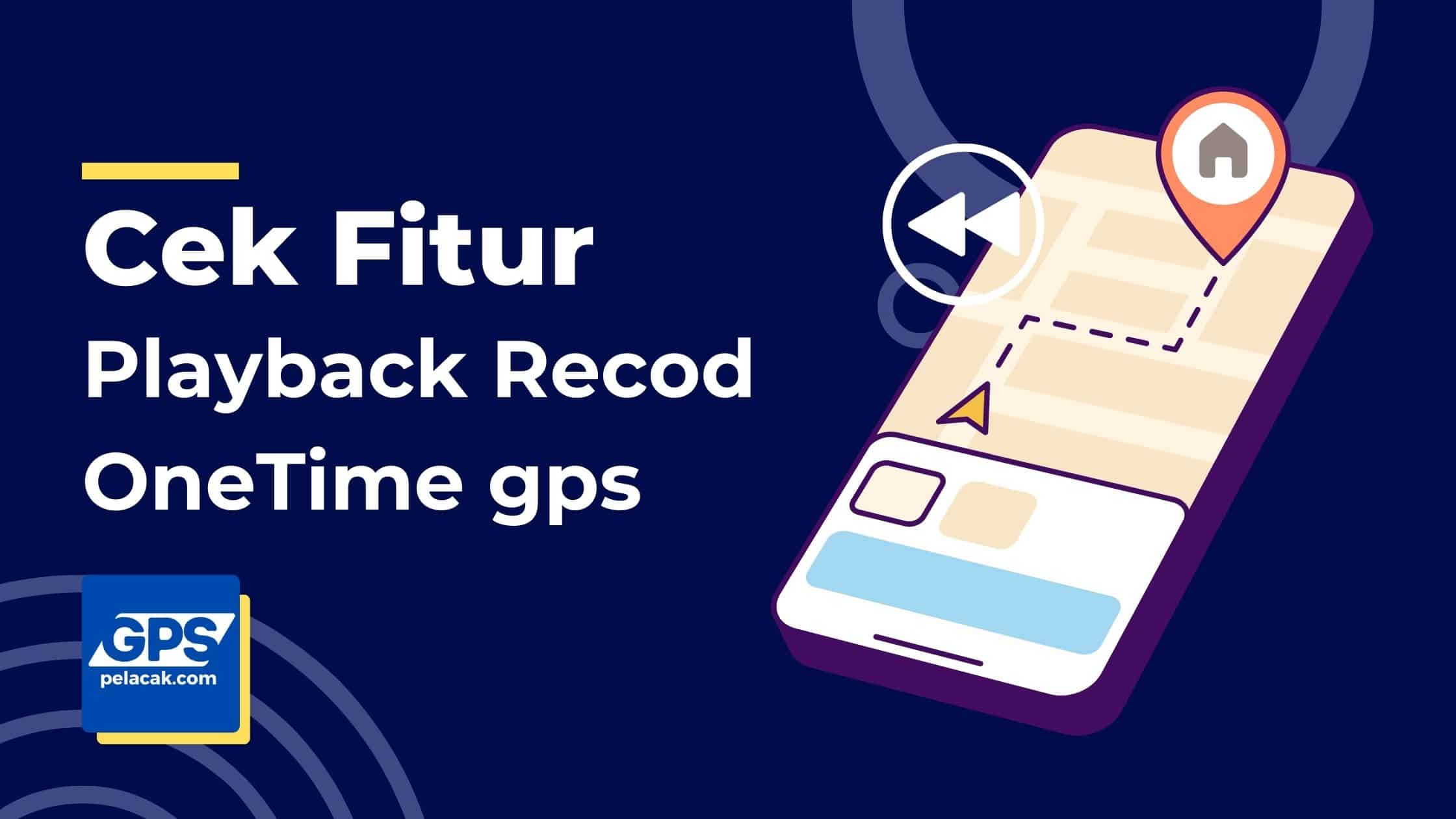 cara cek fitur playback server gps onetime