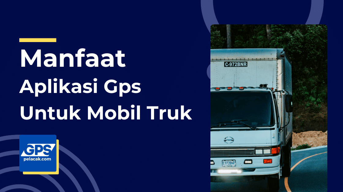 Aplikasi Gps Untuk Mobil Truk