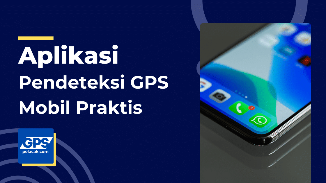Aplikasi Pendeteksi GPS Mobil Paling Praktis