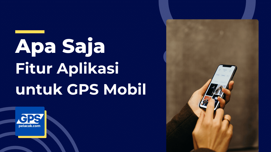 Aplikasi untuk GPS Mobil dengan Fitur