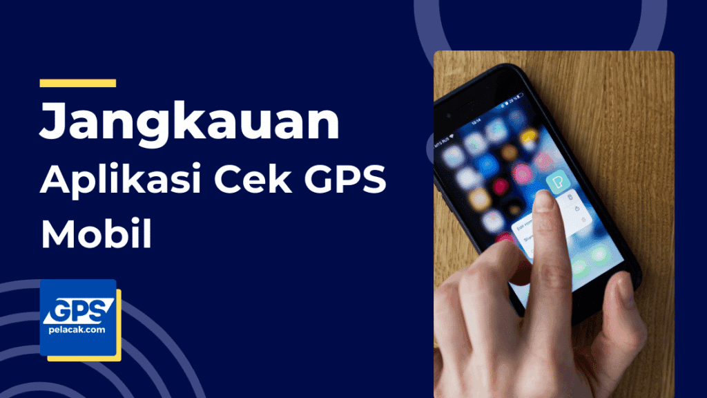Jangkauan Aplikasi Cek GPS Mobil
