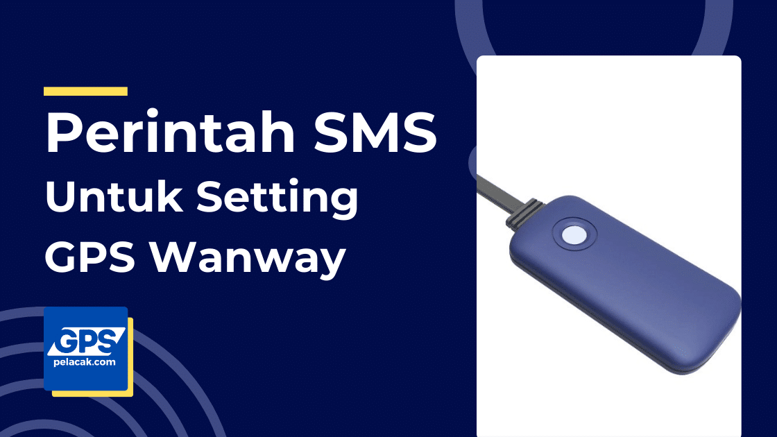 perintas sms Untuk Setting GPS Wanway