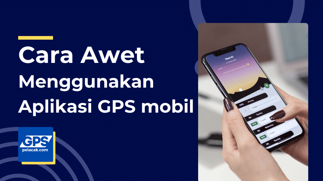 tips merawat aplikasi gps mobil